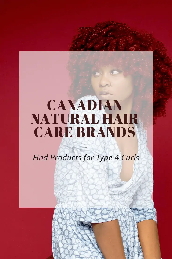 Canadian Natural Hair Care Brands | Products for Type 4 Curls
