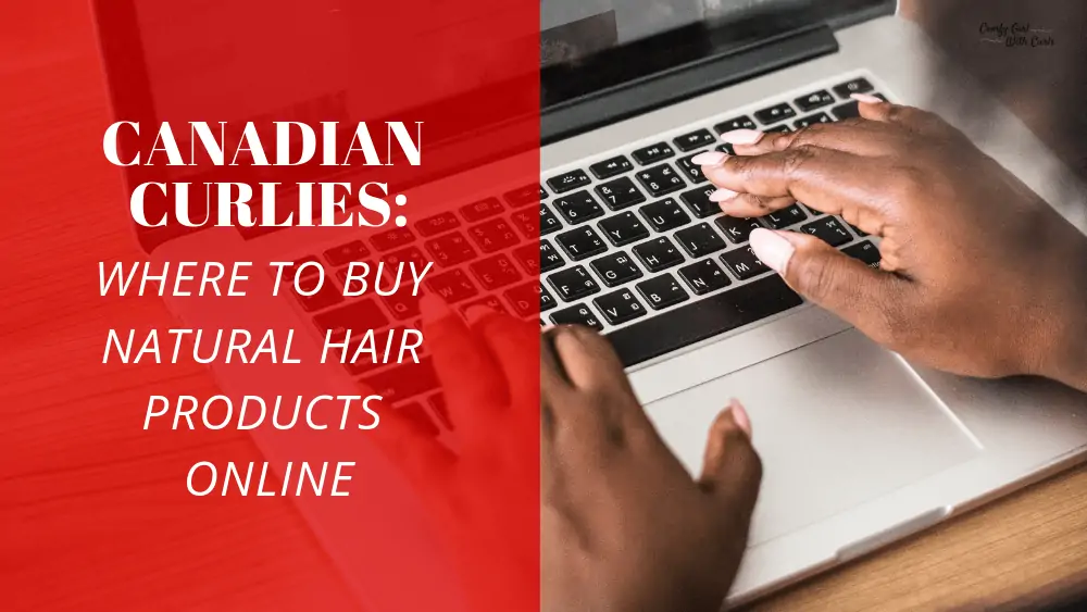 Black Canadians - Where to order and buy Natural Hair (type 4, curly) Products Online | Canadian Websites