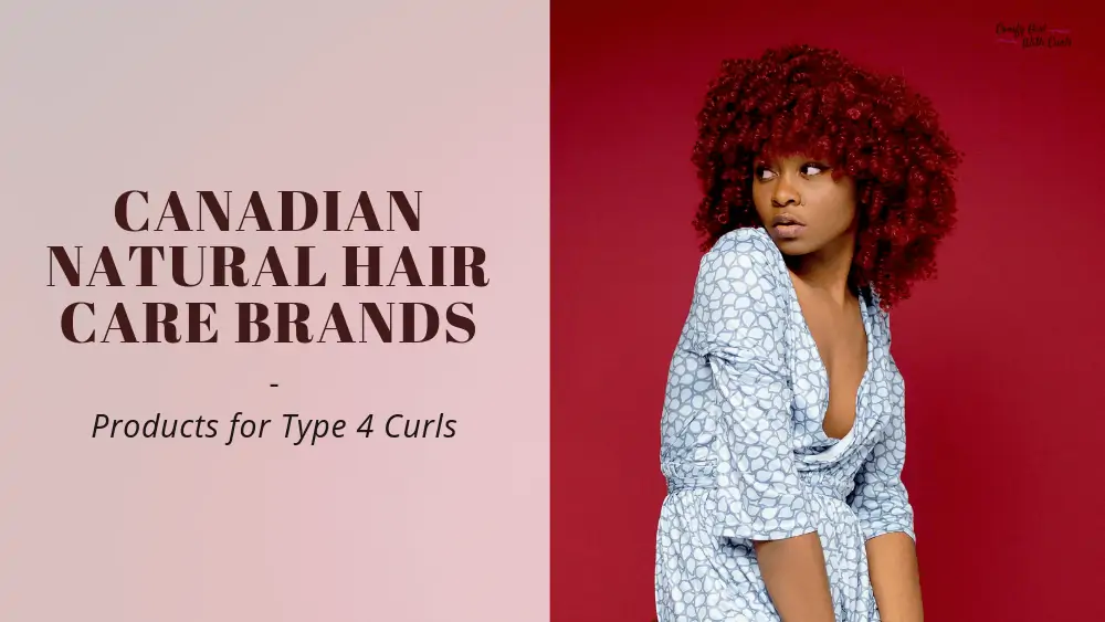 Canadian Natural Hair Care Brands | Products for Type 4 Curls