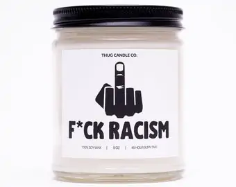 F*ck Racism. Black Male Candle pourers | Thug Candle